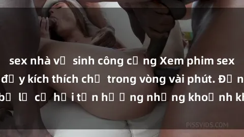 sex nhà vệ sinh công cộng Xem phim sex gái già cực hot, đầy kích thích chỉ trong vòng vài phút. Đừng bỏ lỡ cơ hội tận hưởng những khoảnh khắc đầy nhiệt huyết này!