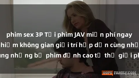 phim sex 3P Tải phim JAV miễn phí ngay hôm nay và trải nghiệm không gian giải trí hấp dẫn cùng những bộ phim đỉnh cao từ thế giới phim người lớn.