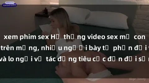 xem phim sex Hệ thống video sex mẹ con Việt Nam gây bão trên mạng, nhiều người bày tỏ phản đối và lo ngại về tác động tiêu cực đến đời sống gia đình và xã hội.