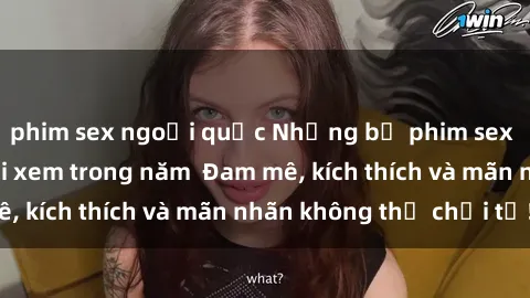 phim sex ngoại quốc Những bộ phim sex jav đỉnh cao phải xem trong năm  Đam mê, kích thích và mãn nhãn không thể chối từ!