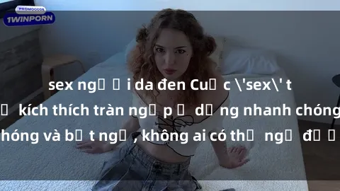 sex người da đen Cuộc 'sex' trong thang máy: Khi sự kích thích tràn ngập ở dạng nhanh chóng và bất ngờ, không ai có thể ngờ được điều gì sẽ xảy ra!