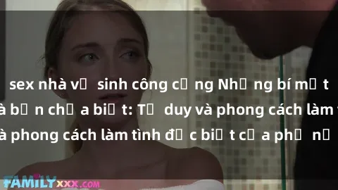 sex nhà vệ sinh công cộng Những bí mật về sex gái Nga mà bạn chưa biết: Tư duy và phong cách làm tình đặc biệt của phụ nữ Nga