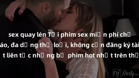 sex quay lén Tải phim sex miễn phí chất lượng cao độc đáo, đa dạng thể loại, không cần đăng ký tài khoản. Cập nhật liên tục những bộ phim hot nhất trên thị trường. Sự lựa chọn hàng đầu cho người yêu t