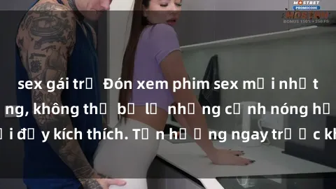 sex gái trẻ Đón xem phim sex mới nhất đang hot trên mạng, không thể bỏ lỡ những cảnh nóng hổi đầy kích thích. Tận hưởng ngay trước khi bị xoá chóng mặt!