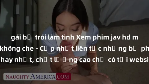 gái bị trói làm tình Xem phim jav hd miễn phí đỉnh cao không che - Cập nhật liên tục những bộ phim sex hay nhất, chất lượng cao chỉ có tại website chuyên nghiệp hàng đầu.