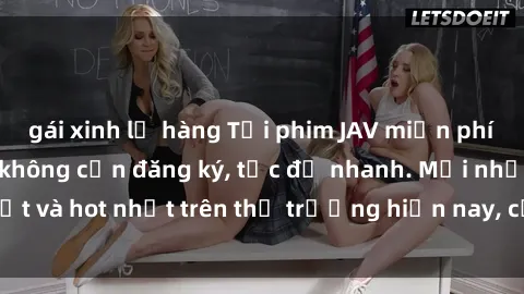 gái xinh lộ hàng Tải phim JAV miễn phí chất lượng cao, không cần đăng ký, tốc độ nhanh. Mới nhất và hot nhất trên thị trường hiện nay, cập nhật hàng ngày.