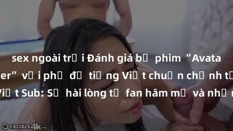 sex ngoài trời Đánh giá bộ phim “Avatar: The Last Airbender” với phụ đề tiếng Việt chuẩn chỉnh từ nhóm Jav Việt Sub: Sự hài lòng từ fan hâm mộ và những điểm đáng chú ý trong bộ phim.