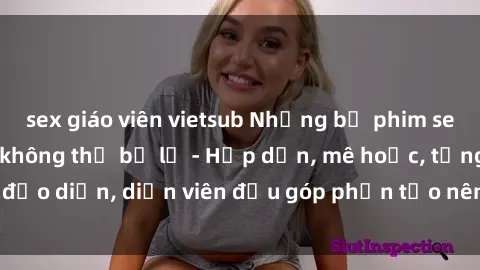 sex giáo viên vietsub Những bộ phim sex gái già đỉnh cao không thể bỏ lỡ - Hấp dẫn, mê hoặc, từng đạo diễn, diễn viên đều góp phần tạo nên sự hấp dẫn, kích thích.