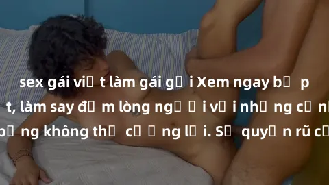sex gái việt làm gái gọi Xem ngay bộ phim sex milf hot nhất, làm say đắm lòng người với những cảnh nóng bỏng không thể cưỡng lại. Sự quyến rũ của MILF sẽ khiến bạn mãnh liệt!