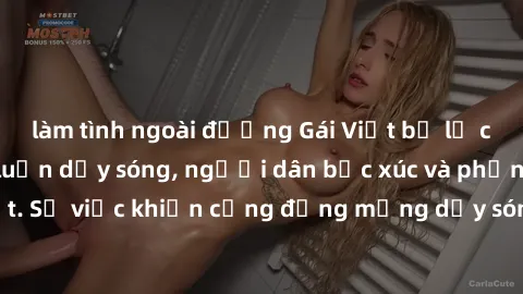 làm tình ngoài đường Gái Việt bị lộ clip sex khiến dư luận dậy sóng, người dân bức xúc và phản đối gay gắt. Sự việc khiến cộng đồng mạng dậy sóng và yêu cầu xử lý nghiêm ngặt.