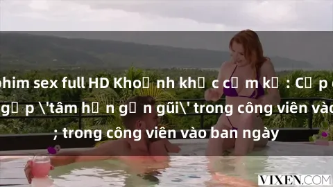 phim sex full HD Khoảnh khắc cấm kỵ: Cặp đôi bị bắt gặp 'tâm hồn gần gũi' trong công viên vào ban ngày
