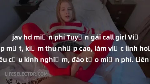 jav hd miễn phí Tuyển gái call girl Việt Nam gợi cảm, đẹp mắt, kiếm thu nhập cao, làm việc linh hoạt, không yêu cầu kinh nghiệm, đào tạo miễn phí. Liên hệ ngay để biết thêm chi tiết!