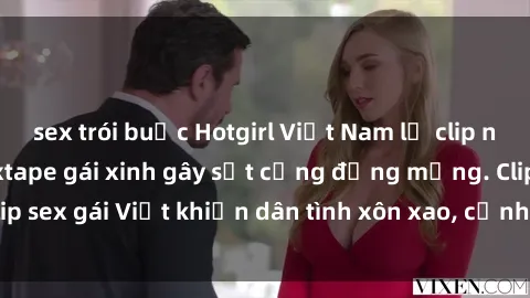 sex trói buộc Hotgirl Việt Nam lộ clip nóng! Vụ scandal sextape gái xinh gây sốt cộng đồng mạng. Clip sex gái Việt khiến dân tình xôn xao, cảnh báo nguy cơ lộ hàng.
