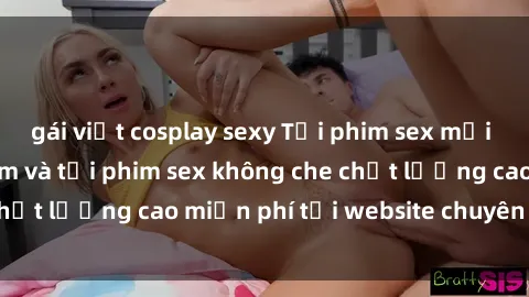 gái việt cosplay sexy Tải phim sex mới nhất hot nhất - Xem và tải phim sex không che chất lượng cao miễn phí tại website chuyên nghiệp.