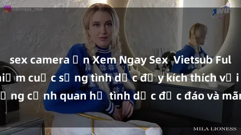 sex camera ẩn Xem Ngay Sex  Vietsub Full HD - Cùng trải nghiệm cuộc sống tình dục đầy kích thích với những cảnh quan hệ tình dục độc đáo và mãnh liệt trong bộ phim này!