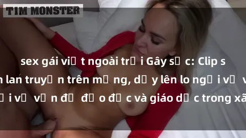 sex gái việt ngoài trời Gây sốc: Clip sex mẹ con Việt Nam lan truyền trên mạng, dấy lên lo ngại về vấn đề đạo đức và giáo dục trong xã hội hiện nay.