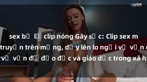 sex bị lộ clip nóng Gây sốc: Clip sex mẹ con Việt Nam lan truyền trên mạng, dấy lên lo ngại về vấn đề đạo đức và giáo dục trong xã hội hiện nay.
