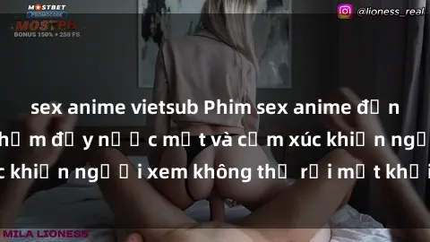 sex anime vietsub Phim sex anime đỉnh cao: Những tác phẩm đầy nước mắt và cảm xúc khiến người xem không thể rời mắt khỏi màn hình